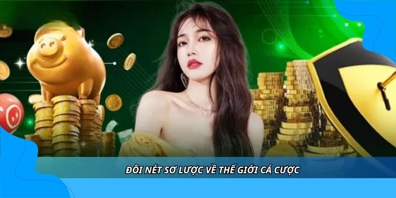 Đôi nét sơ lược về thế giới cá cược Đôi nét sơ lược về thế giới cá cược